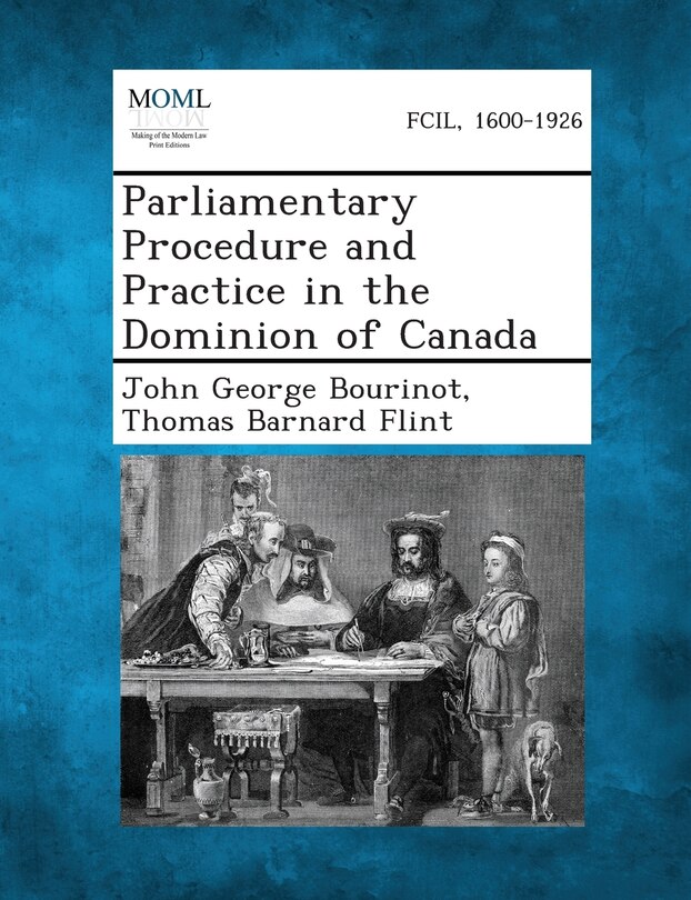 Front cover_Parliamentary Procedure and Practice in the Dominion of Canada