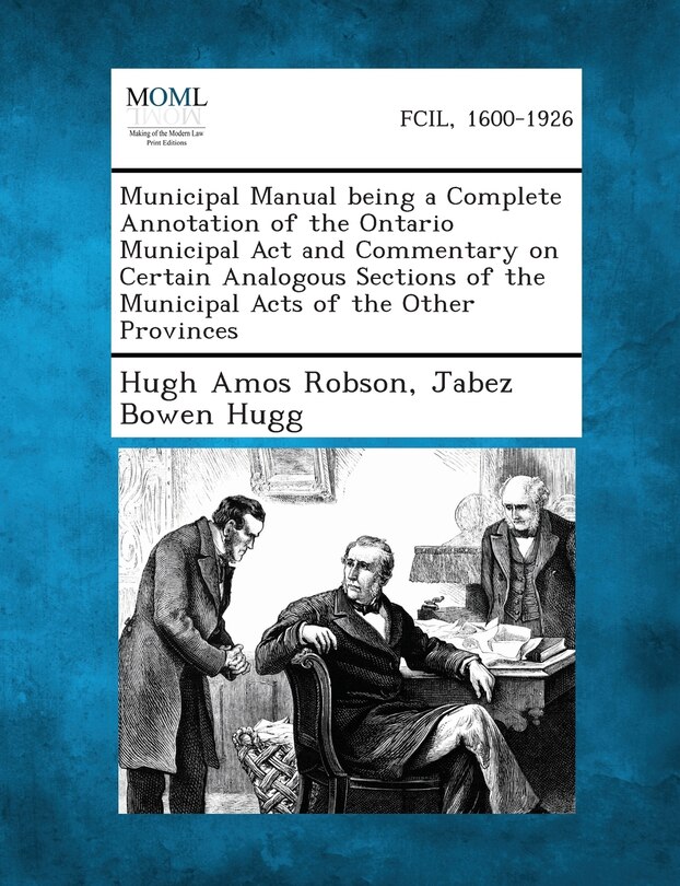 Couverture_Municipal Manual being a Complete Annotation of the Ontario Municipal Act and Commentary on Certain Analogous Sections of the Municipal Acts of the Other Provinces
