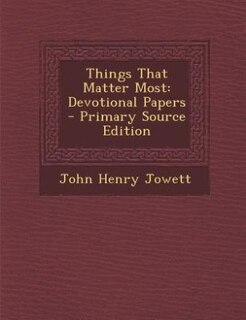 Things That Matter Most: Devotional Papers