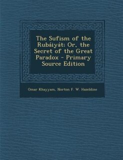 Front cover_The Sufism of the Rubáiyát; Or, the Secret of the Great Paradox - Primary Source Edition