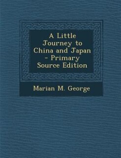 Couverture_A Little Journey to China and Japan - Primary Source Edition