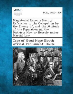 Front cover_Magisterial Reports Having Reference to the Occupation by the Enemy of, and the Attitude of the Population in, the Districts Now or Recetly under Martial Law
