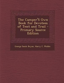 Couverture_The Camper'S Own Book for Devotees of Tent and Trail - Primary Source Edition