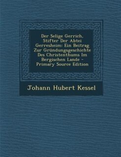 Front cover_Der Selige Gerrich, Stifter Der Abtei Gerresheim