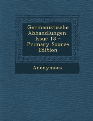 Front cover_Germanistische Abhandlungen, Issue 13 - Primary Source Edition
