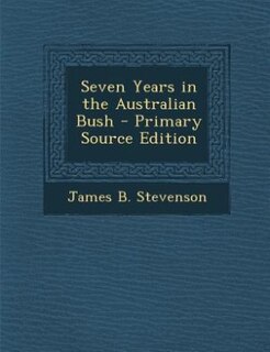 Couverture_Seven Years in the Australian Bush - Primary Source Edition
