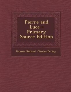 Pierre and Luce - Primary Source Edition