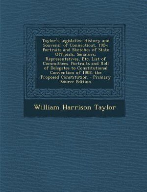 Front cover_Taylor's Legislative History and Souvenir of Connecticut, 190-