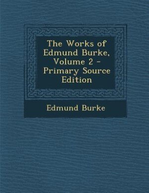 Front cover_The Works of Edmund Burke, Volume 2 - Primary Source Edition