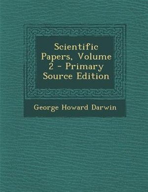 Couverture_Scientific Papers, Volume 2 - Primary Source Edition
