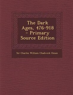 The Dark Ages, 476-918 - Primary Source Edition