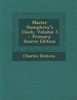Couverture_Master Humphrey's Clock, Volume 3 - Primary Source Edition