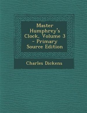 Couverture_Master Humphrey's Clock, Volume 3 - Primary Source Edition