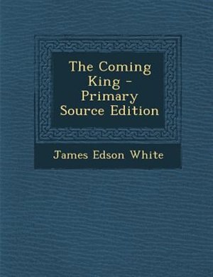 Front cover_The Coming King - Primary Source Edition