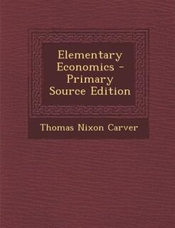 Elementary Economics - Primary Source Edition