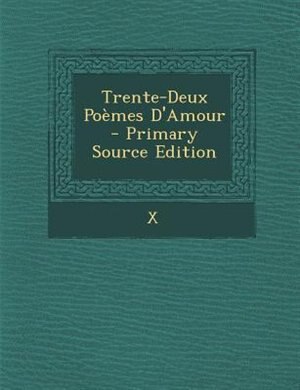 Couverture_Trente-Deux PoFmes D'Amour - Primary Source Edition
