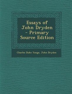 Front cover_Essays of John Dryden - Primary Source Edition