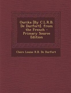 Front cover_Ourika [By C.L.R.B. De Durfort]. from the French - Primary Source Edition