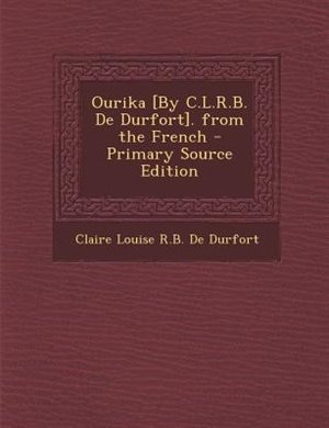 Front cover_Ourika [By C.L.R.B. De Durfort]. from the French - Primary Source Edition