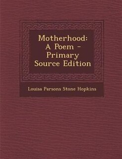 Motherhood: A Poem - Primary Source Edition