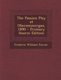 Couverture_The Passion Play at Oberammergau, 1890 - Primary Source Edition