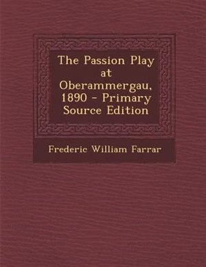 Couverture_The Passion Play at Oberammergau, 1890 - Primary Source Edition