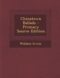 Chinatown Ballads - Primary Source Edition