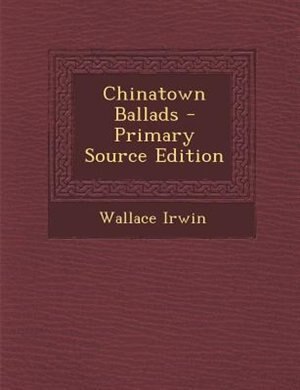 Chinatown Ballads - Primary Source Edition