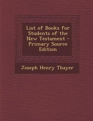 Front cover_List of Books for Students of the New Testament - Primary Source Edition