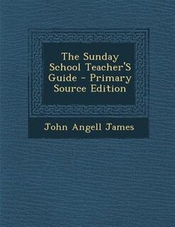 Front cover_The Sunday School Teacher'S Guide - Primary Source Edition