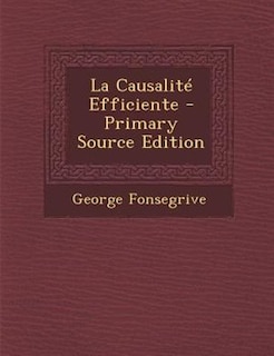 Front cover_La CausalitT Efficiente - Primary Source Edition
