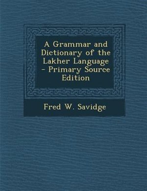 Couverture_A Grammar and Dictionary of the Lakher Language - Primary Source Edition