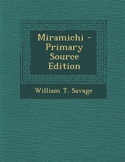 Miramichi - Primary Source Edition