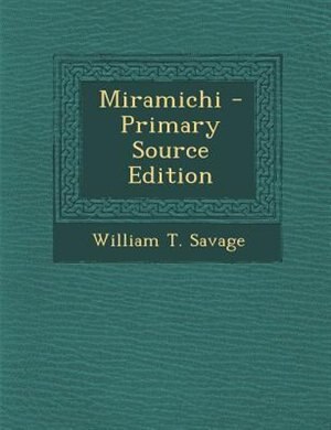 Miramichi - Primary Source Edition