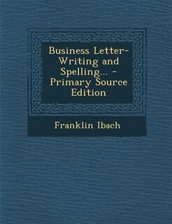 Front cover_Business Letter-Writing and Spelling... - Primary Source Edition