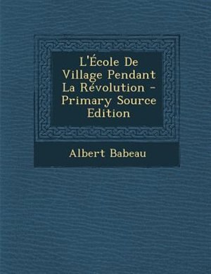 Couverture_L'École De Village Pendant La Révolution