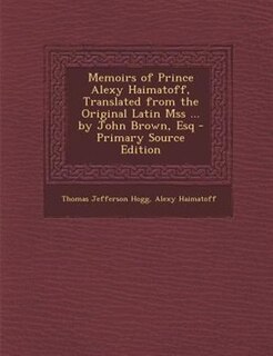 Couverture_Memoirs of Prince Alexy Haimatoff, Translated from the Original Latin Mss ... by John Brown, Esq