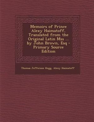 Couverture_Memoirs of Prince Alexy Haimatoff, Translated from the Original Latin Mss ... by John Brown, Esq