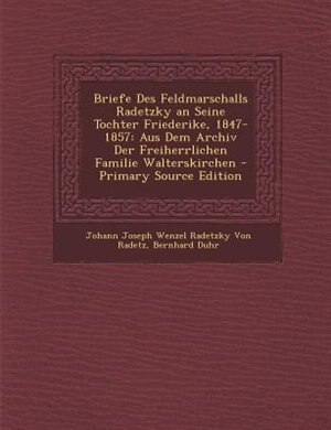 Couverture_Briefe Des Feldmarschalls Radetzky an Seine Tochter Friederike, 1847-1857