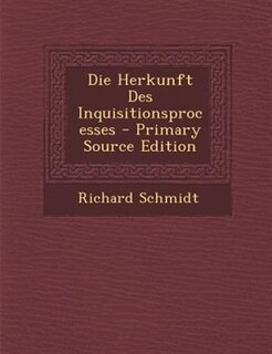 Couverture_Die Herkunft Des Inquisitionsprocesses - Primary Source Edition