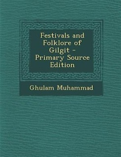 Front cover_Festivals and Folklore of Gilgit - Primary Source Edition
