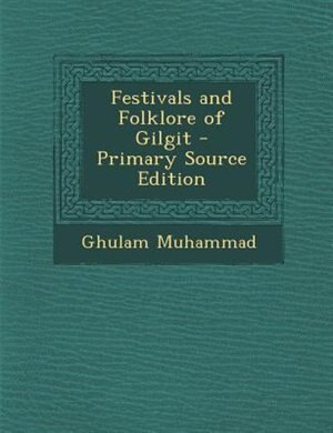 Front cover_Festivals and Folklore of Gilgit - Primary Source Edition