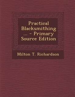 Front cover_Practical Blacksmithing ... - Primary Source Edition