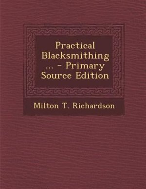 Front cover_Practical Blacksmithing ... - Primary Source Edition