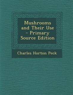 Mushrooms and Their Use - Primary Source Edition