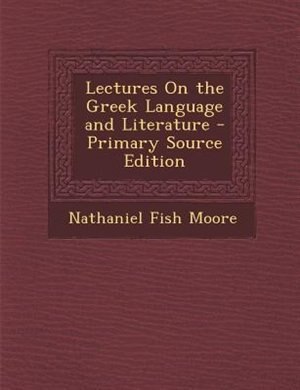 Front cover_Lectures On the Greek Language and Literature - Primary Source Edition