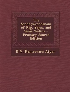 Front cover_The Sandhyavandanam of Rig, Yajus, and SGma Vedins - Primary Source Edition