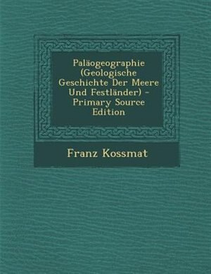 PalSogeographie (Geologische Geschichte Der Meere Und FestlSnder) - Primary Source Edition