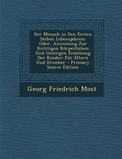 Front cover_Der Mensch in Den Ersten Sieben Lebensjahren; Oder, Anweisung Zur Richtigen K÷rperlichen Und Geistigen Erziehung Der Kinder