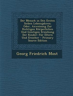 Front cover_Der Mensch in Den Ersten Sieben Lebensjahren; Oder, Anweisung Zur Richtigen K÷rperlichen Und Geistigen Erziehung Der Kinder